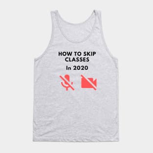 How to skip classes in 2020 - Zoom / Microsoft Teams funny design v2 Tank Top